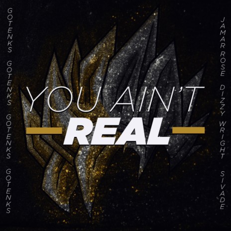 YOU AIN'T REAL ft. Sivade & Dizzy Wright | Boomplay Music