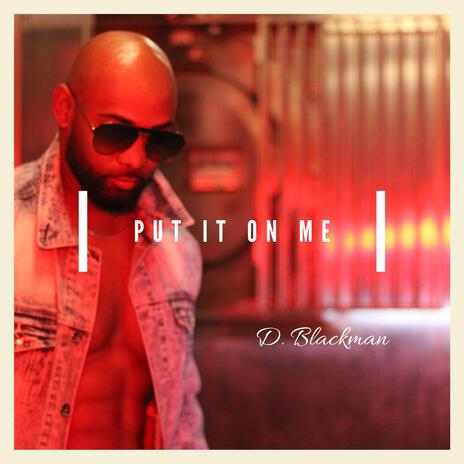 Put It On Me | Boomplay Music