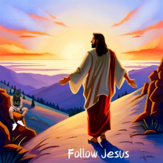 Follow Jesus lyrics | Boomplay Music
