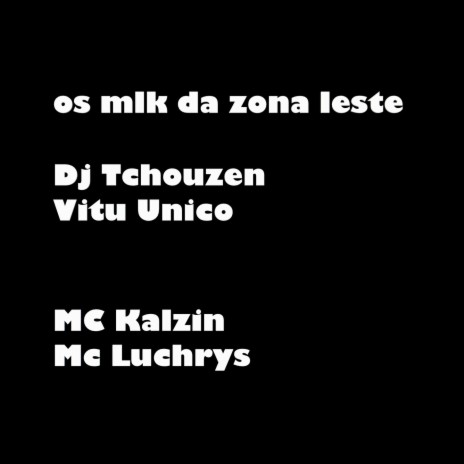 OS MLK DA ZONA LESTE ft. Vitu Único, Mc Luchrys & MC Kalzin | Boomplay Music