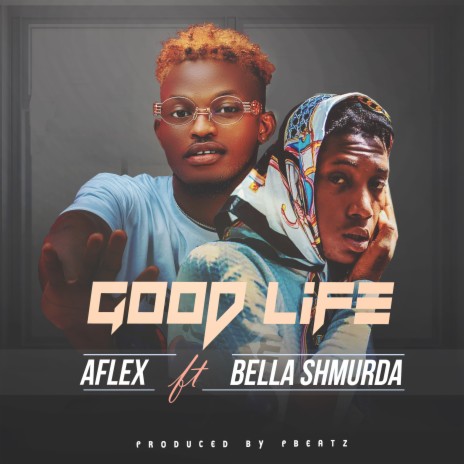 Good Life ft. Bella Shmurda | Boomplay Music