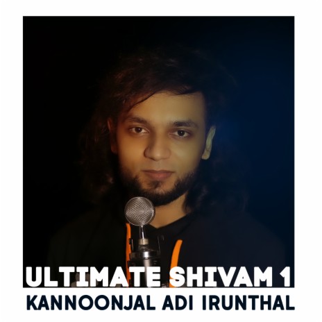 Ultimate Shivam 1 Kannoonjal Adi Irunthal