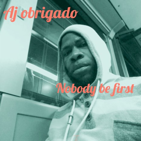 Nobody Be First