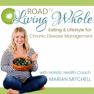 Welcome to the Road to Living Whole Podcast