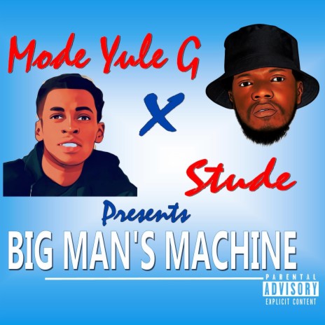 BIG MAN'S MACHINE (feat. STUDE) | Boomplay Music