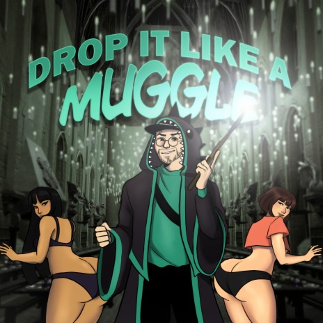 DROP IT LIKE A MUGGLE ft. farofinat beats | Boomplay Music