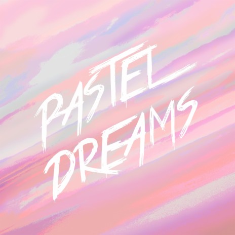 Pastel Dreams | Boomplay Music