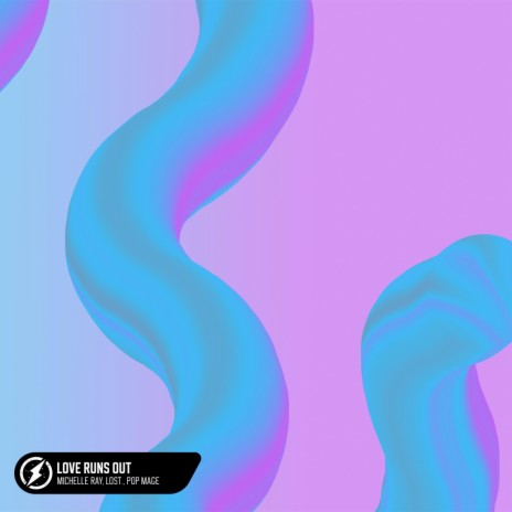 Love Runs Out ft. lost. & Pop Mage | Boomplay Music