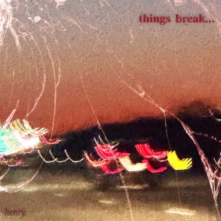 things break...