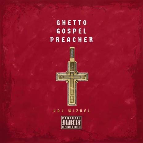 Ghetto Gospel Preacher, Pt. 1 ft. DJ WIZKEL | Boomplay Music