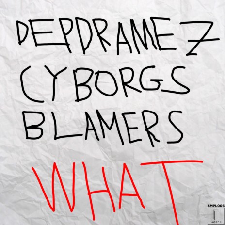 What ft. Cyborgs & Blamers | Boomplay Music