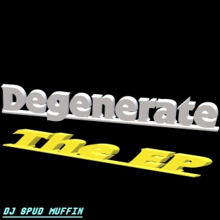 DEGENERATE (THE EP)