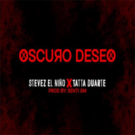 OSCURO DESEO - Stevez El Niño ft. Tatta Duarte | Boomplay Music