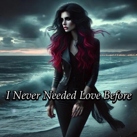 I Never Needed Love Before | Boomplay Music