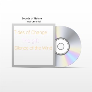 Sounds of Nature - Tides of Change the Gift Silence of the Wind (Instrumental)