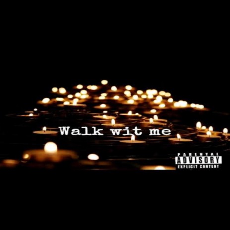 walk wit me | Boomplay Music