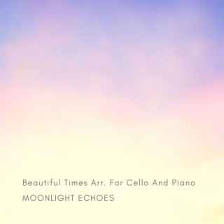 Beautiful Times Arr. For Cello And Piano