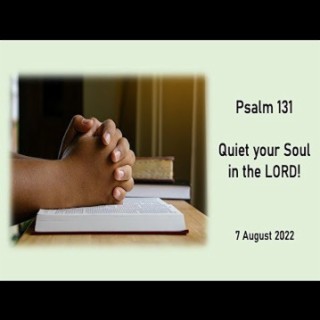 Quiet your soul in the Lord (Psalm 131) ~ Brent Dunbar