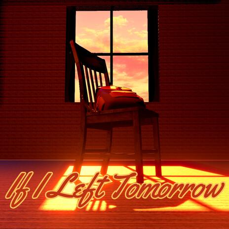 If I Left Tomorrow | Boomplay Music