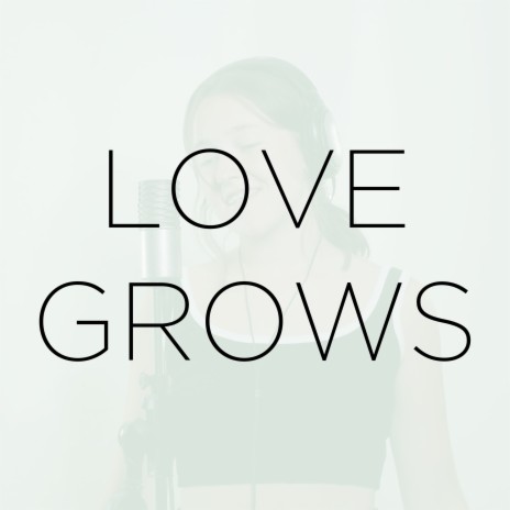 Love Grows | Boomplay Music