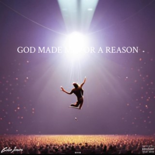 GOD MADE ME FOR A REASON