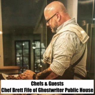 #8 - Chef Brett Fife of Ghostwriter Public House