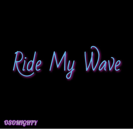 Ride My Wave (OG) | Boomplay Music