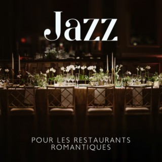 Jazz pour les restaurants romantiques: Ambiance sensuelle pour le dîner, Rendez-vous en soirée, Musique lounge passionnée