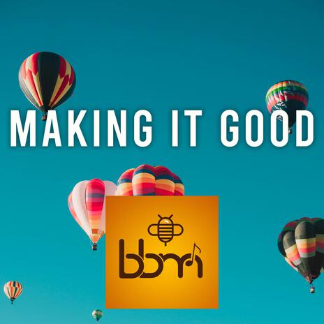 Making it Good | Boomplay Music