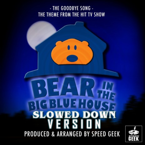 Goodbye Song (From ''Bear in The Big Blue House'') (Slowed Down) | Boomplay Music