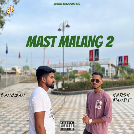 Mast Malang 2 ft. Harsh Pandt & Sangwan | Boomplay Music