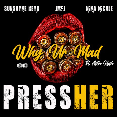 Why Ur Mad ft. Juicy MF Juice, Sunshyne Reya & Astin Kush | Boomplay Music