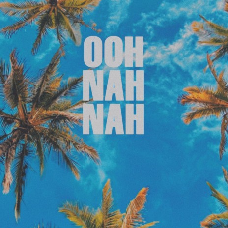 Ohh Nah Nah | Boomplay Music