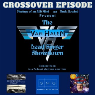 Crossover Episode: The Van Halen Showdown, Roth vs Hagar, with Musings of an ADD Mind Podcast