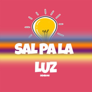 Sal Pa La Luz (Dembow)