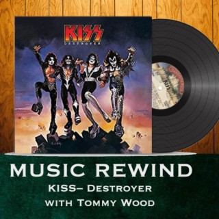 KISS: Destroyer with guest Tommy Wood