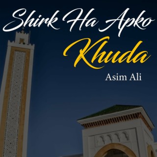 Shirk Ha Apko Khuda