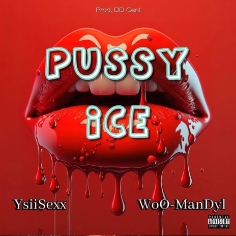 PUSSY ICE ft. WoO-ManDyl & DD Cent Beats | Boomplay Music