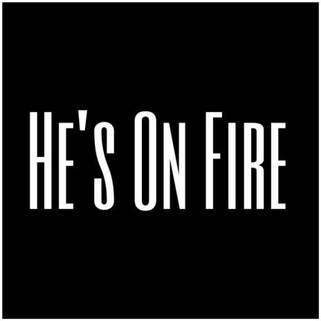 He's On Fire | Boomplay Music