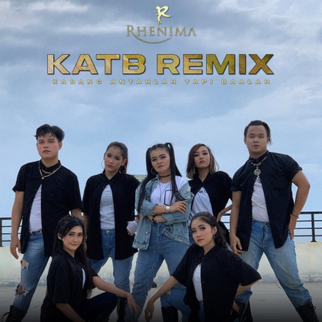 KATB (Kadang Antahlah Tapi Baalah) (Remix) | Boomplay Music