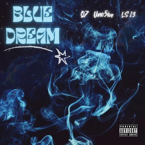 Blue Dream ft. Q7 & Uno5ive | Boomplay Music