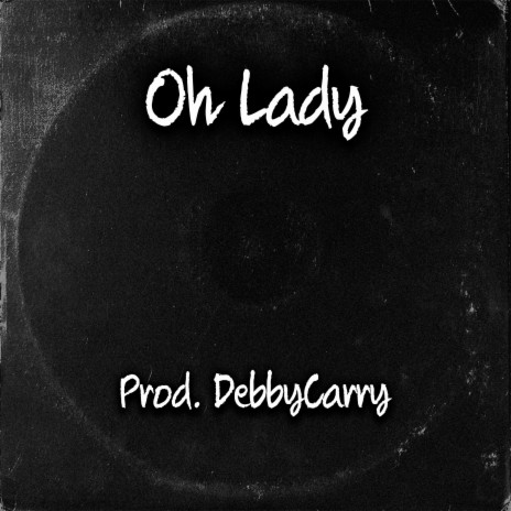 Oh Lady | Boomplay Music