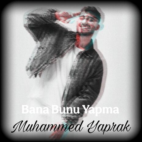 Bana Bunu Yapma | Boomplay Music