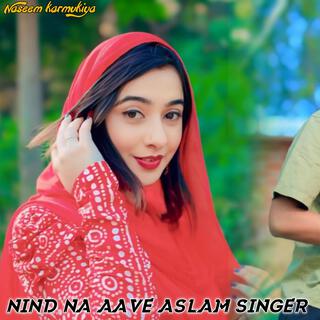 Nind na aave Aslam singer