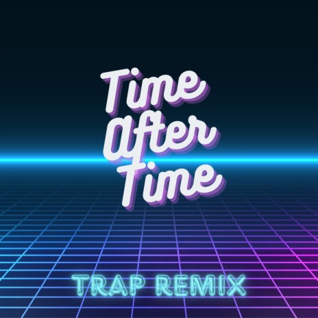 I Will Be Waiting Time After Time (Time After Time) [Trap Remix] | Boomplay Music