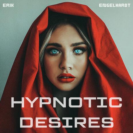 Hypnotic Desires | Boomplay Music