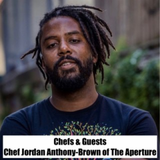 #36 - Chef Jordan Anthony-Brown of The Aperture