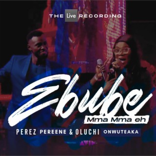Ebube Mma Mma eh (Live) ft. Oluchi Odum Onwuteaka lyrics | Boomplay Music