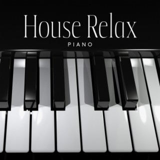 House Relax Piano – Stop Overthinking, Beat Negativity, Relieve Stress