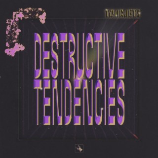 Destructive Tendencies lyrics | Boomplay Music